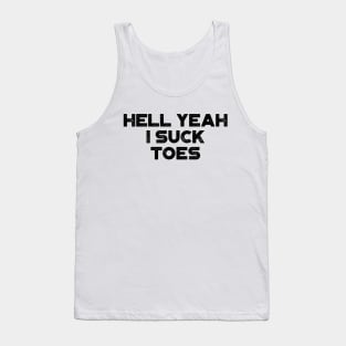 Hell Yeah I Suck Toes Funny Tank Top